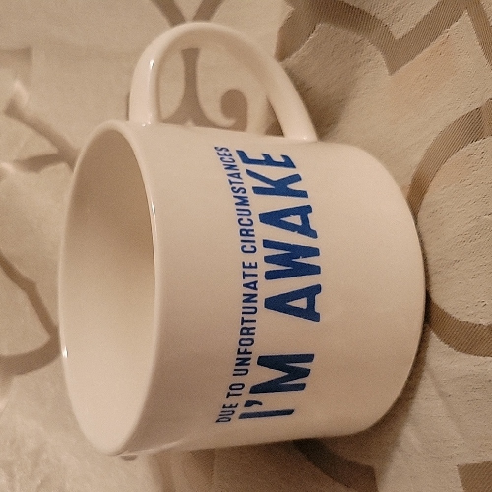 Due to Unfortunate Circumstances  - I'm Awake Coffee Mug